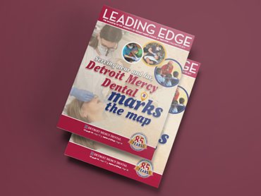 Leading Edge Fall/Winter 2017 – magazine of the University of Detroit Mercy School of Dentistry